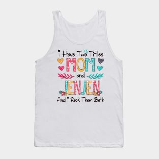 I Have Two Titles Mom And Jenjen And I Rock Them Both Wildflower Happy Mother's Day Tank Top